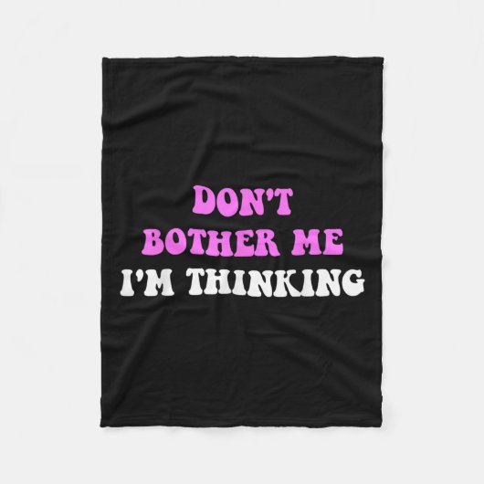 Don't Bother Me I'm Thinking Quote  Fleece Deken (Voorkant)