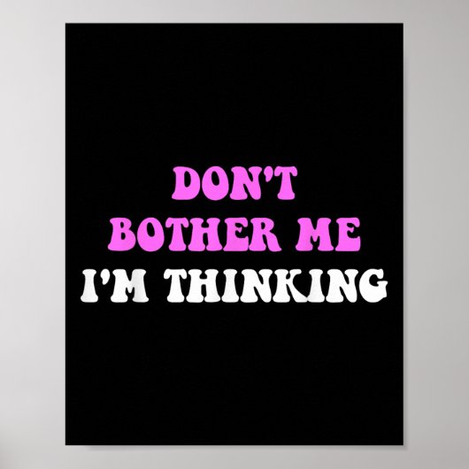 Don't Bother Me I'm Thinking Quote Poster (Voorkant)