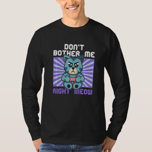 Don't Bother Me Right Meow Cat Whisperer Gamer Gam T-shirt (Voorkant)