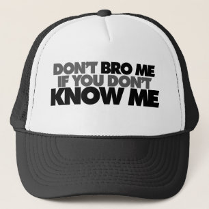 Dont Bro me als je me niet kent Trucker Pet