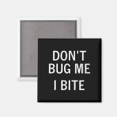 Don't Bug Me I Bite, Sarcastic, Funny, Joke, Famil Magneet (Voorkant / Achterkant)