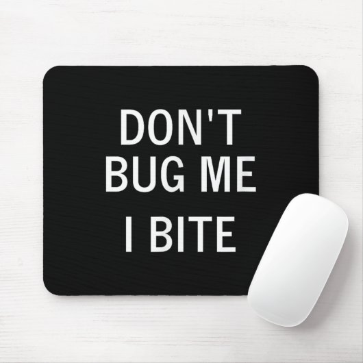 Don't Bug Me I Bite, Sarcastic, Funny, Joke, Famil Muismat (Met muis)