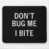 Don't Bug Me I Bite, Sarcastic, Funny, Joke, Famil Muismat (Voorkant)