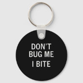 Don't Bug Me I Bite, Sarcastic, Funny, Joke, Famil Sleutelhanger (Voorkant)