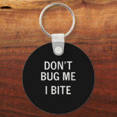 Don't Bug Me I Bite, Sarcastic, Funny, Joke, Famil Sleutelhanger (Voorkant)