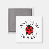 Dont Bug Me Im A Lady Magneet (Voorkant / Achterkant)