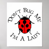 Dont Bug Me Im A Lady  Poster (Voorkant)