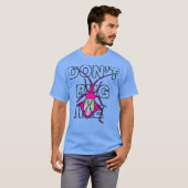 Dont Bug Me Shirt Cool Insect Entomology Science (Voorkant volledig)