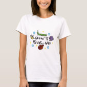 Dont Bug me T-shirt (Voorkant)