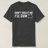 Dont Bully Me Ill 5 T-shirt (Design voorkant)