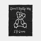 Dont Bully Me Ill Come _2  Fleece Deken (Voorkant)