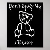 Dont Bully Me Ill Come _2  Poster (Voorkant)