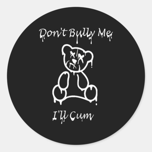 Dont Bully Me Ill Come _2  Ronde Sticker (Voorkant)