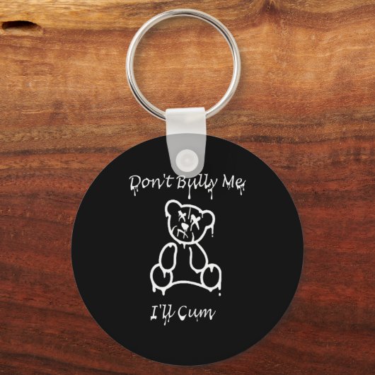 Dont Bully Me Ill Come _2  Sleutelhanger (Voorkant)