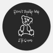 Dont Bully Me Ill Come _3 Ronde Sticker (Voorkant)