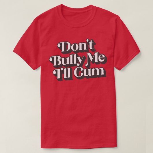Dont Bully Me Ill T-shirt (Design voorkant)