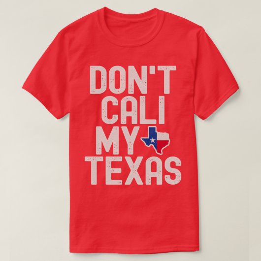 Dont Cali Mijn Texas T-shirt (Design voorkant)