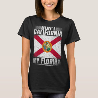 Dont California Mijn Florida Republikeinse Amerika T-shirt
