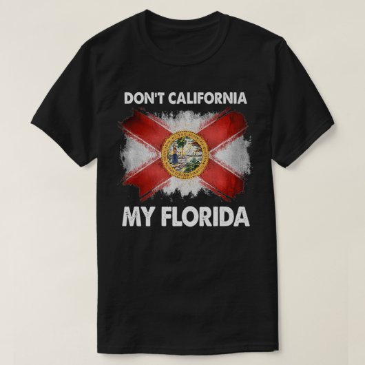Don't California My Florida Premium T-shirt (Design voorkant)
