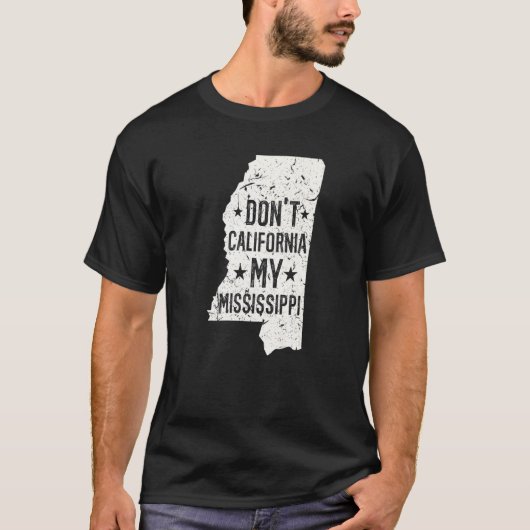 Don't California My Mississippi Anti Liberal Conse T-shirt (Voorkant)