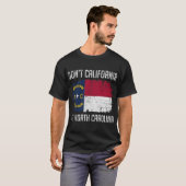 DONT CALIFORNIA MY NOORTH CAROLINA T-SHIRT (Voorkant volledig)