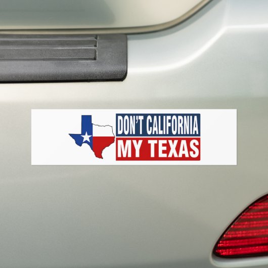 Dont California My Texas Bumpersticker (Op auto)