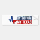 Dont California My Texas Bumpersticker (Voorkant)