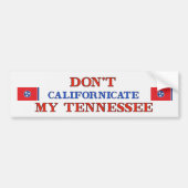 Dont Californicate Tennessee Bumpersticker (Voorkant)