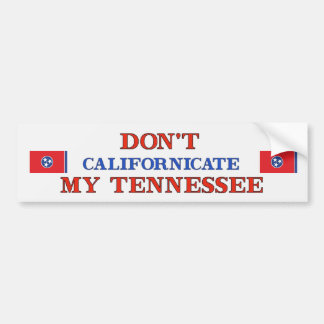 Dont Californicate Tennessee Bumpersticker