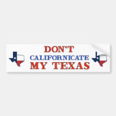 Dont Californicate Texas Bumpersticker (Voorkant)