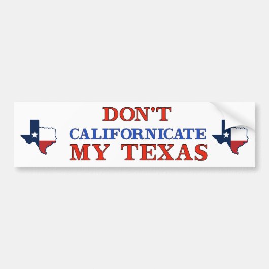 Dont Californicate Texas Bumpersticker (Voorkant)