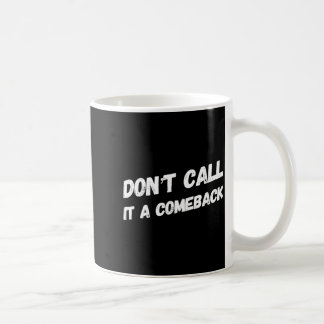 Don't Call It A Comeback Koffiemok