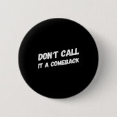 Don't Call It A Comeback  Ronde Button 5,7 Cm (Voorkant)