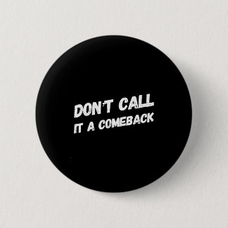 Don't Call It A Comeback Ronde Button 5,7 Cm