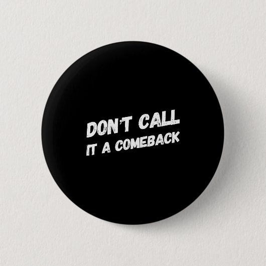 Don't Call It A Comeback  Ronde Button 5,7 Cm (Voorkant)