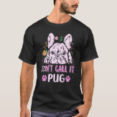 Don't call it pug for a Frenchie owner  1 T-shirt (Voorkant)