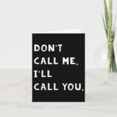 Don't Call Me I'll Call You Funny Quote Gift Kaart (Voorkant)