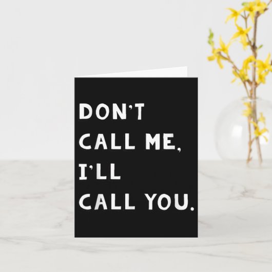 Don't Call Me I'll Call You Funny Quote Gift Kaart (Gele Bloem)