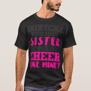 DONT CHA WIST DAT JE ZISTER ZOU KIEZEN ALS MIJN T-SHIRT