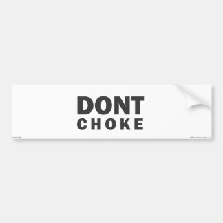 Don't Choke Bumpersticker