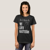Don't Choke Me My Life Matters BLM and ALM Movemen T-shirt (Voorkant volledig)