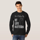 Don't Choke Me My Life Matters BLM and ALM Movemen T-shirt (Voorkant volledig)