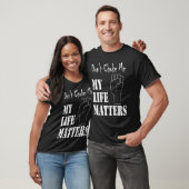 Don't Choke Me My Life Matters BLM and ALM Movemen T-shirt (Unisex)