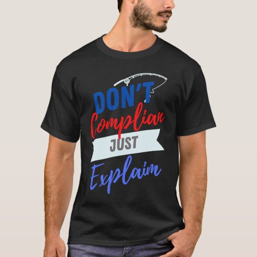 Don't Complain Just Explain for Adults T-shirt (Voorkant)