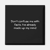 Dont Confuse Me With Facts  Magneet (Voorkant)