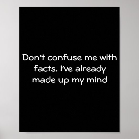 Dont Confuse Me With Facts  Poster (Voorkant)