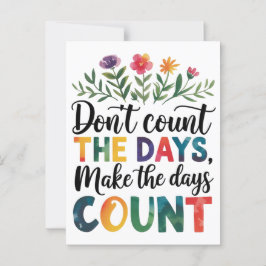 Don't count the days, make the days count briefkaart