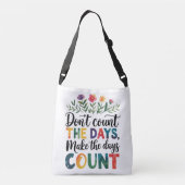 Don't count the days, make the days count crossbody tas (Achterkant)