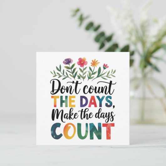 Don't count the days, make the days count kaart (Staand voorkant)