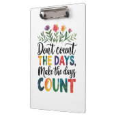 Don't count the days, make the days count klembord (Links)
